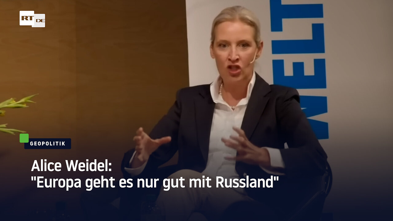 Alice Weidel: Europa geht es nur gut mit Russland