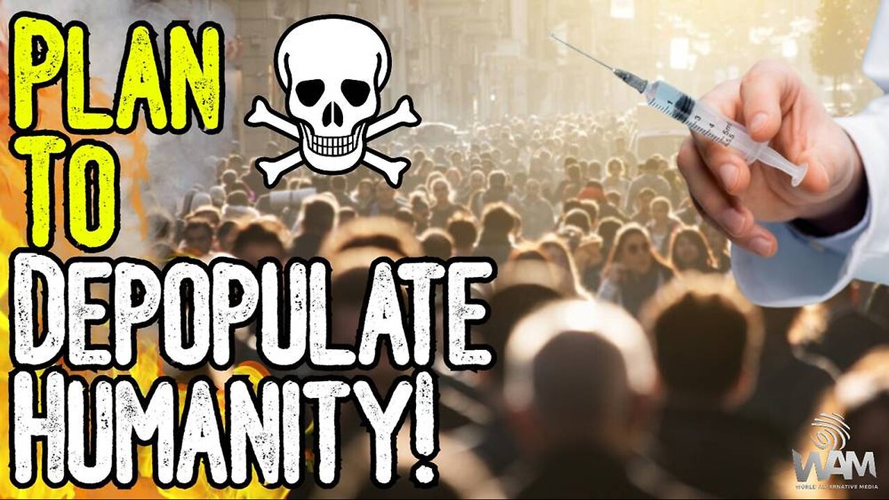 SHOCKING: PLAN TO DEPOPULATE HUMANITY! - Whistle-blowers & Studies Expose Agenda!