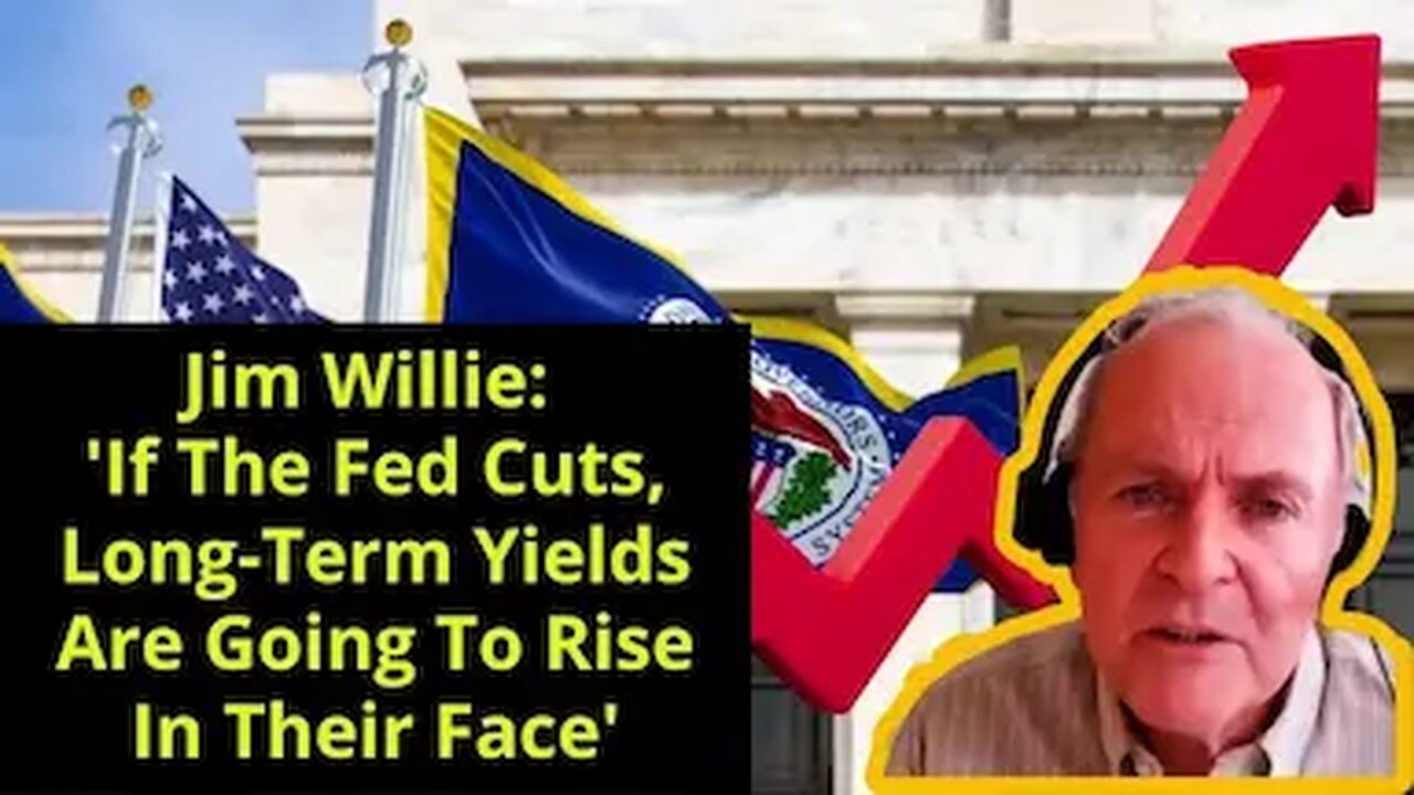 Jim Willie: If The Fed Cuts, Long-Term Yields Are Going To Rise In Their Face