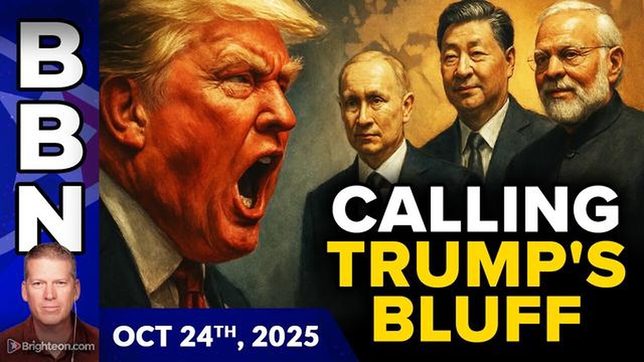 BBN, Oct 24, 2025 - The whole world is CALLING TRUMP’S BLUFF