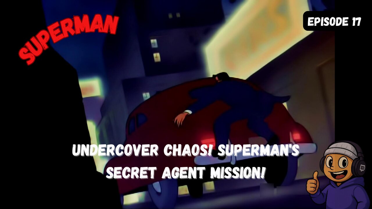 Undercover Chaos! Supermans Secret Agent Mission!