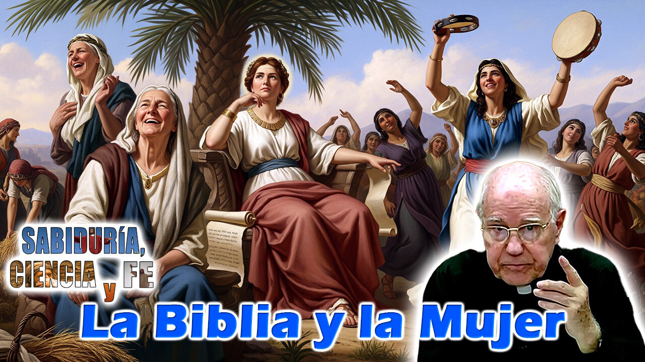 La Biblia y la Mujer - Sabiduría, Ciencia y Fe