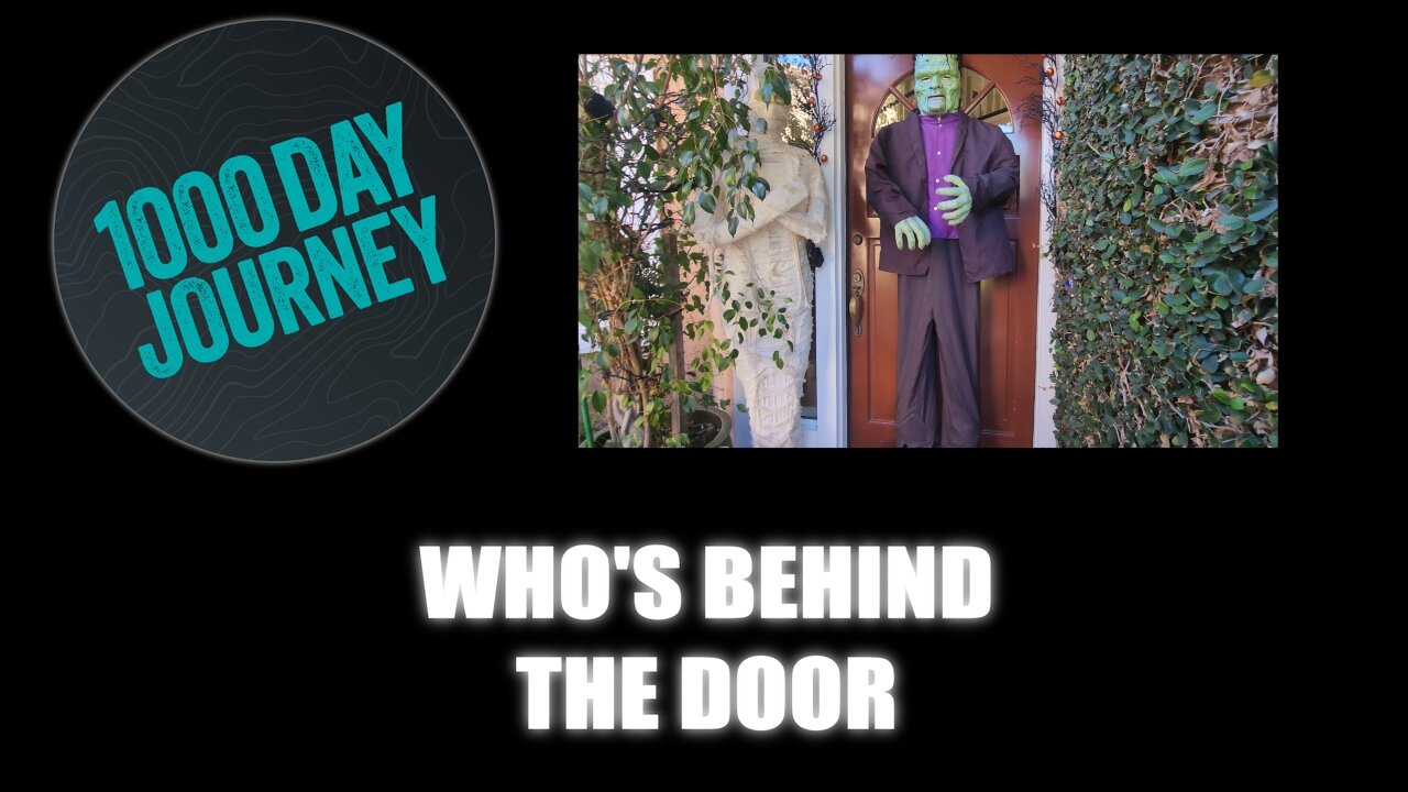 1000 Day Journey 0822 Whos Behind the door