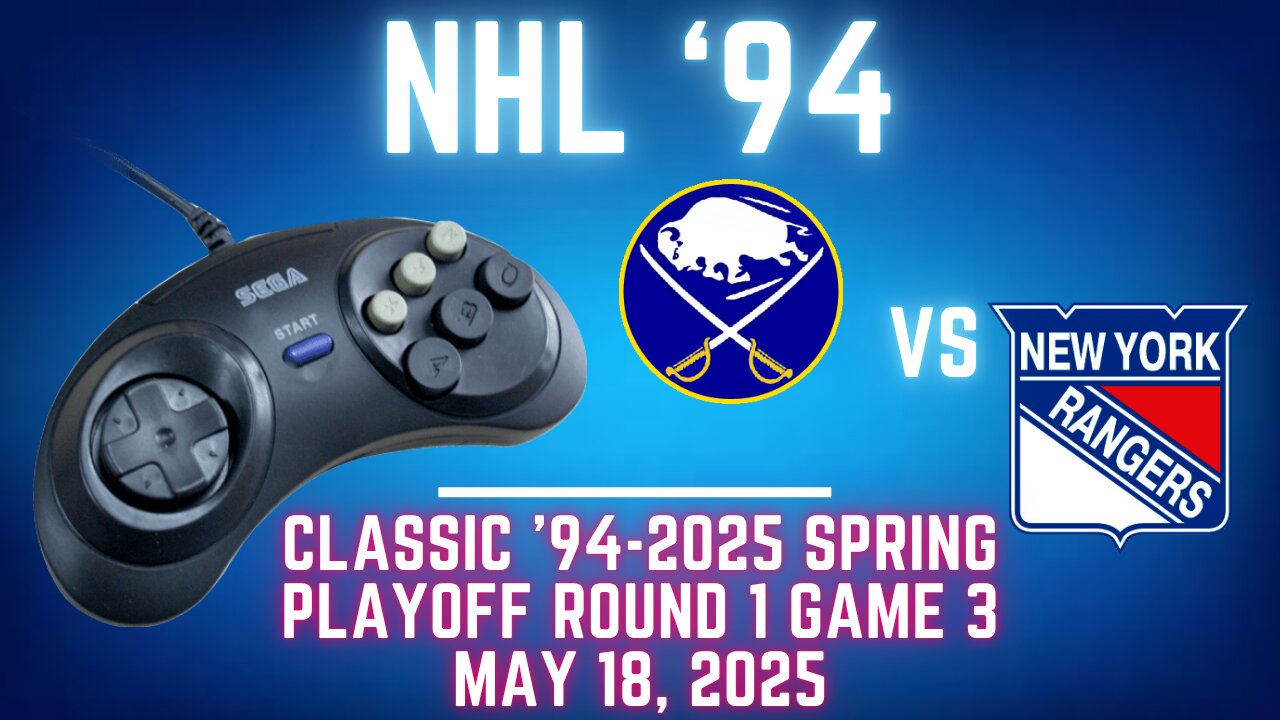 Classic 94-2025 Spring - Sabres (skills324) at Rangers (Len) {Genesis} - Playoffs R1 G3