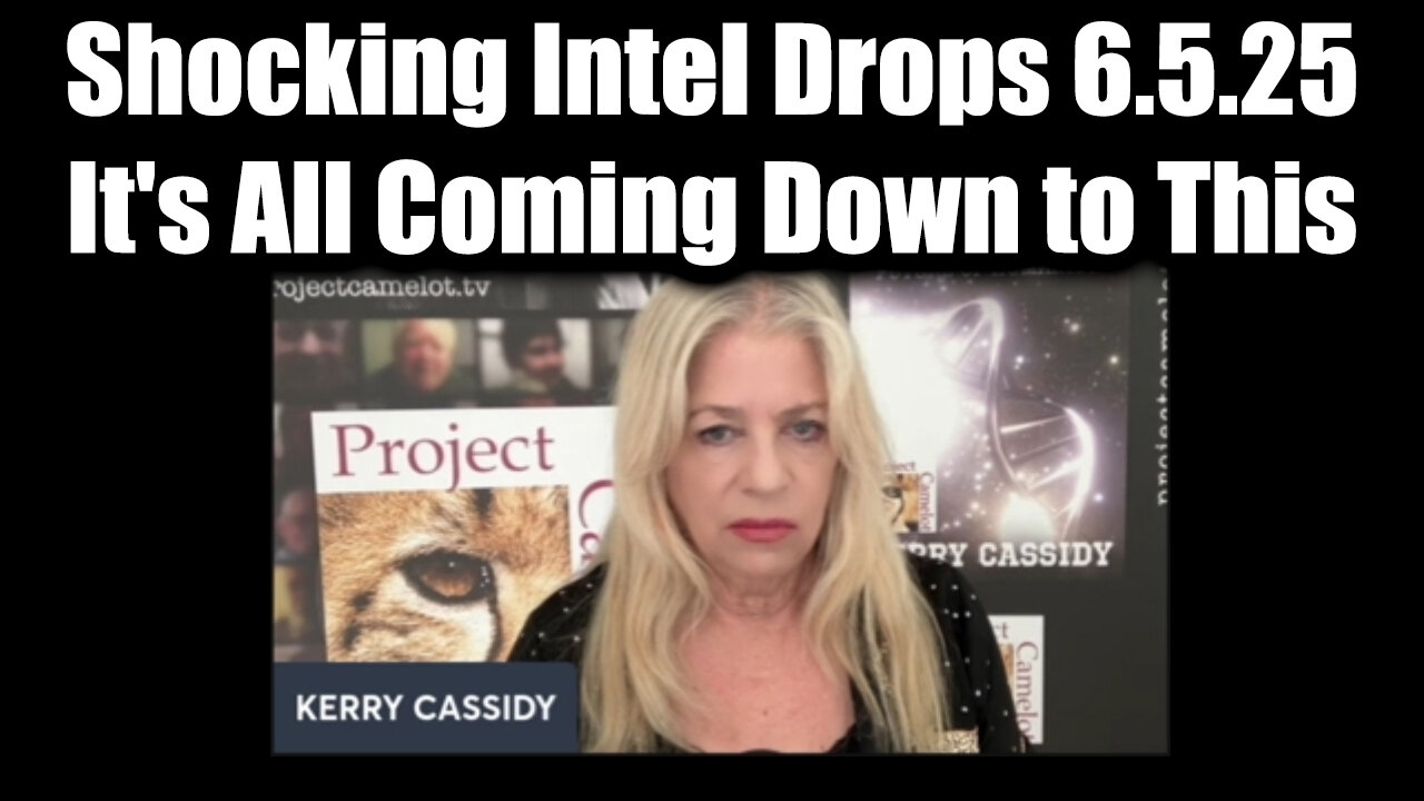 Kerry Cassidy Shocking Intel Drops 6.5.25 - Its All Coming Down to This!