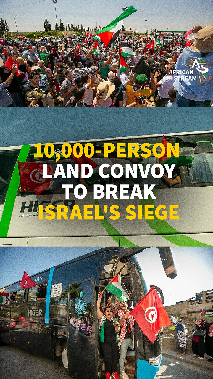 10,000-PERSON LAND CONVOY TO BREAK ISRAELS SIEGE