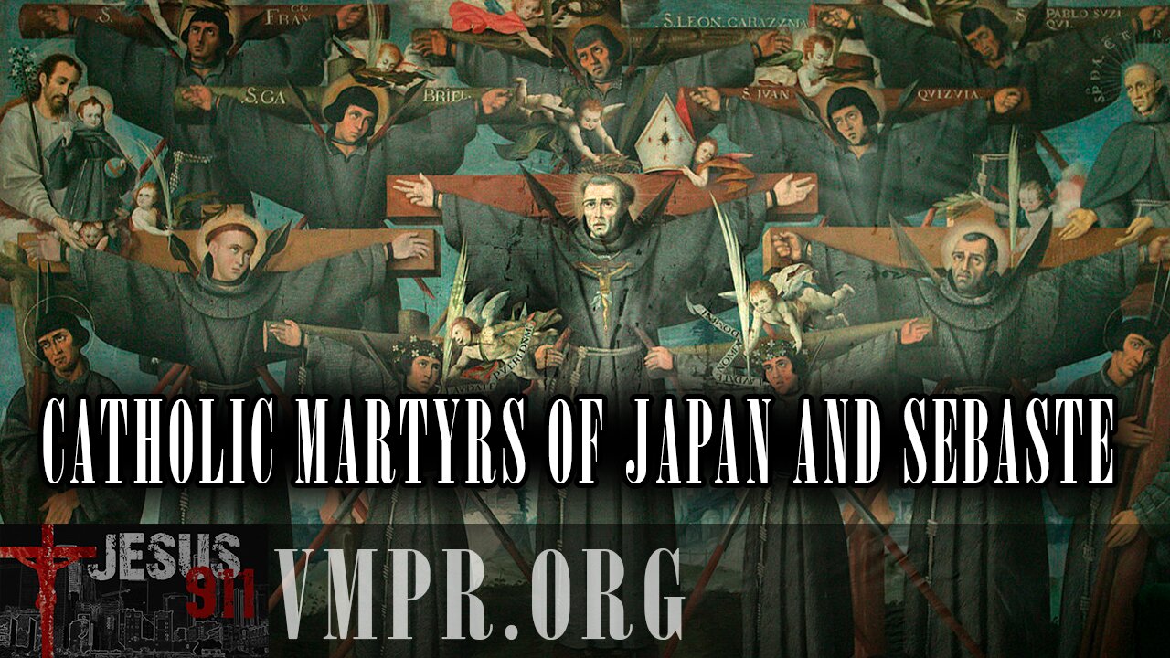23 Oct 25, Jesus 911: Catholic Martyrs of Japan and Sebaste