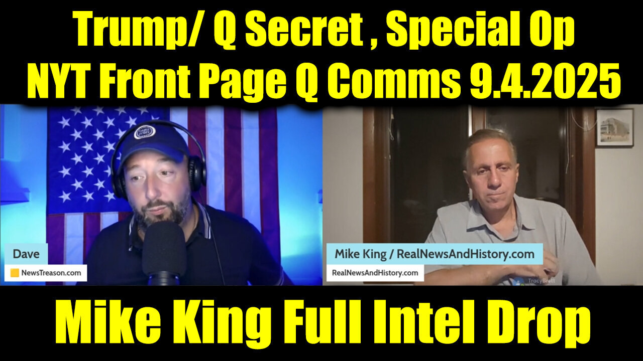 Mike King Full Intel Drop - Trump/ Q Secret 9.4.25, NYT Front Page Q Comms, Special Op! Get Ready