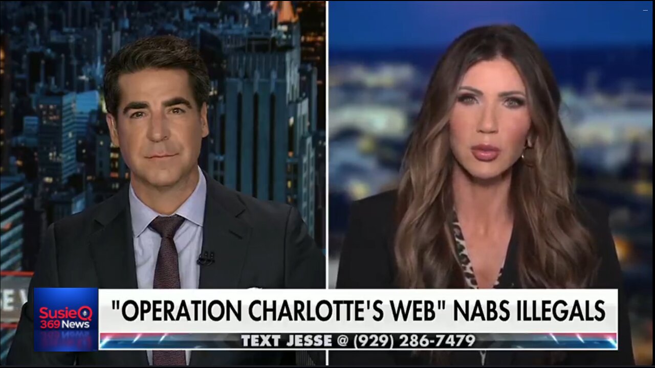 NOEM: OPERATION CHARLOTTES WEB NABS ILLEGALS