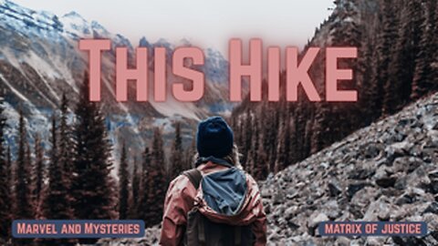 MARVEL & MYSTERIES: This Hike