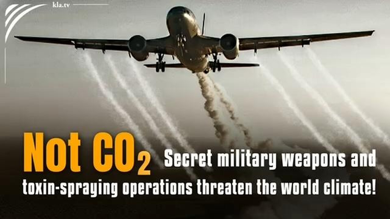 Not CO2! – Secret military weapons and toxin-spraying operations threaten the world climate!