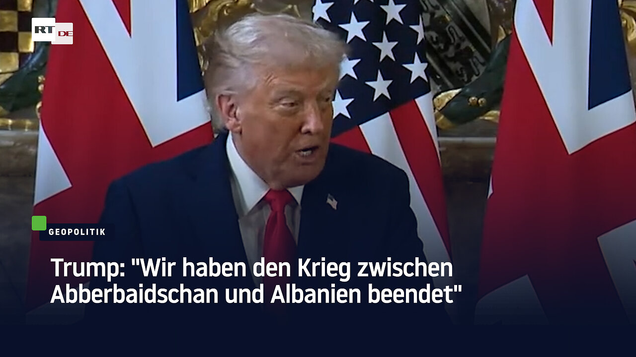 Trump: Wir haben den Krieg zwischen Abberbaidschan und Albanien beendet