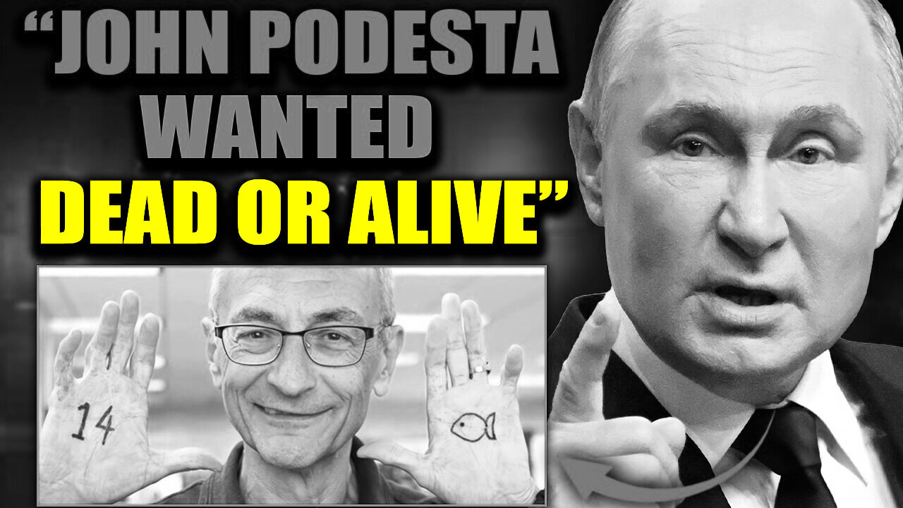 Putin: John Podesta Wanted Dead or Alive Following Davos Adrenochrome Bust