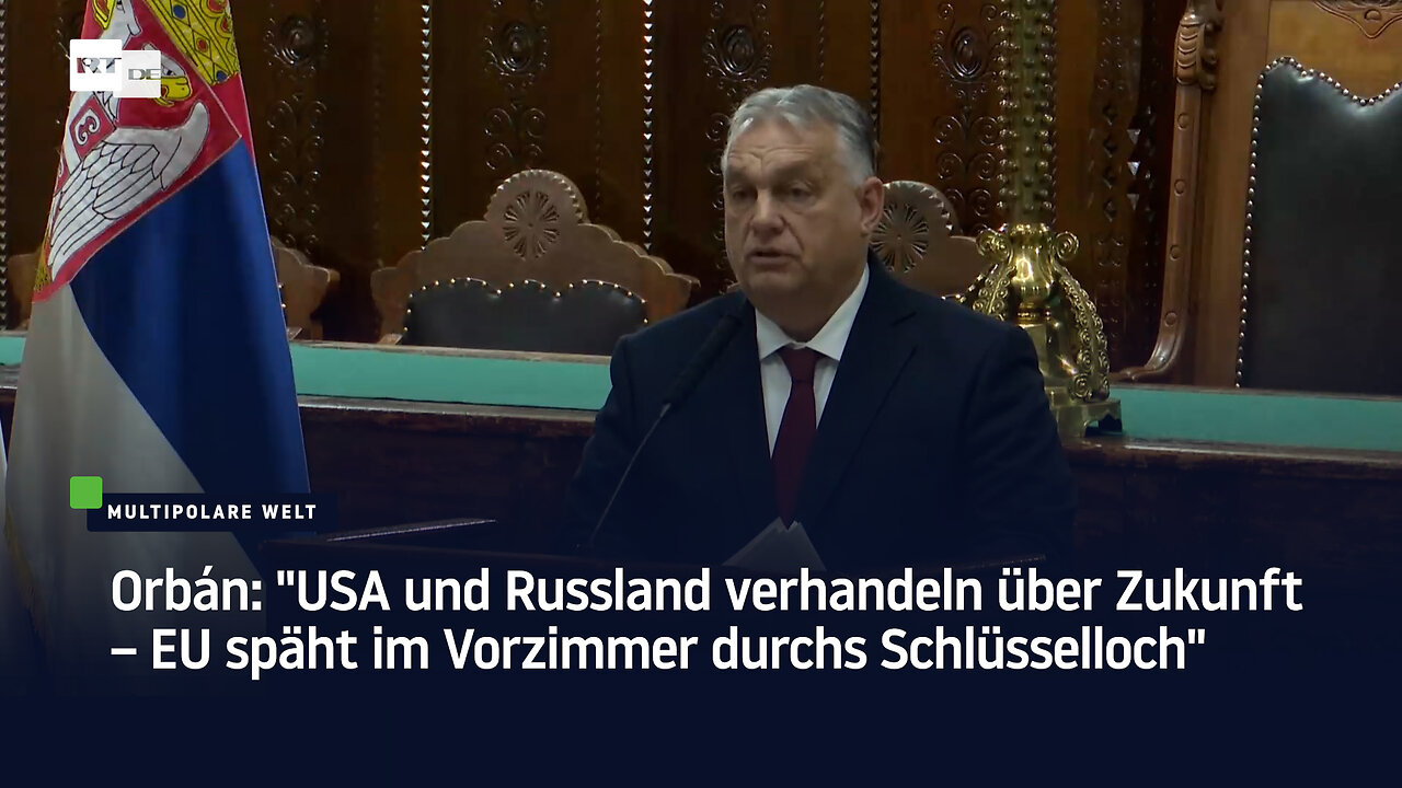 Orbán: USA und Russland verhandeln über Zukunft – EU späht im Vorzimmer durchs Schlüsselloch