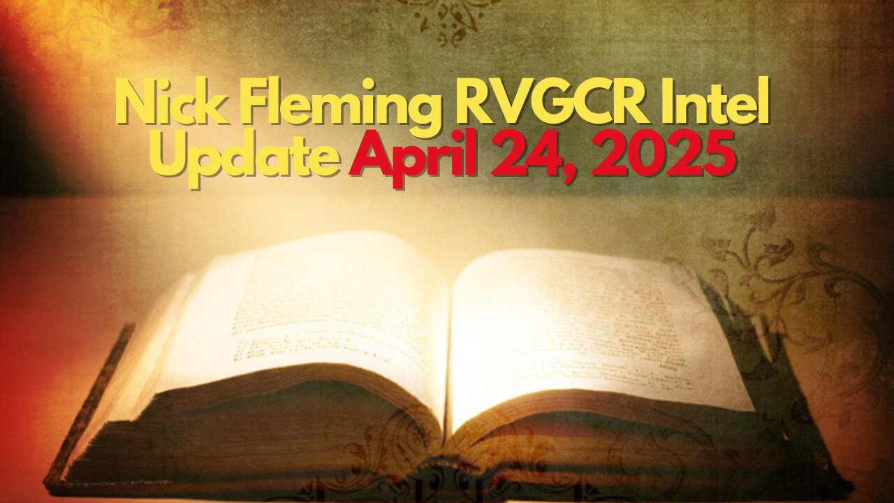 Nick Fleming RVGCR Intel Update April 24, 2025