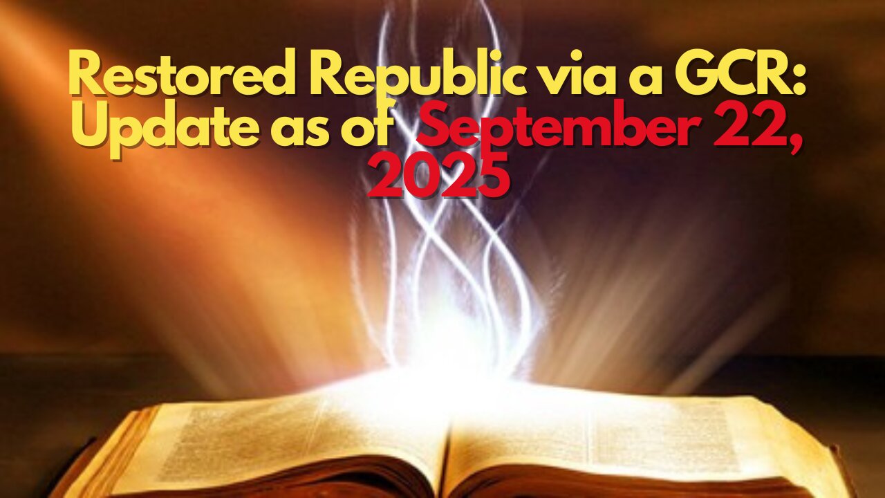 Restored Republic via a GCR: Update as of September 22, 2025