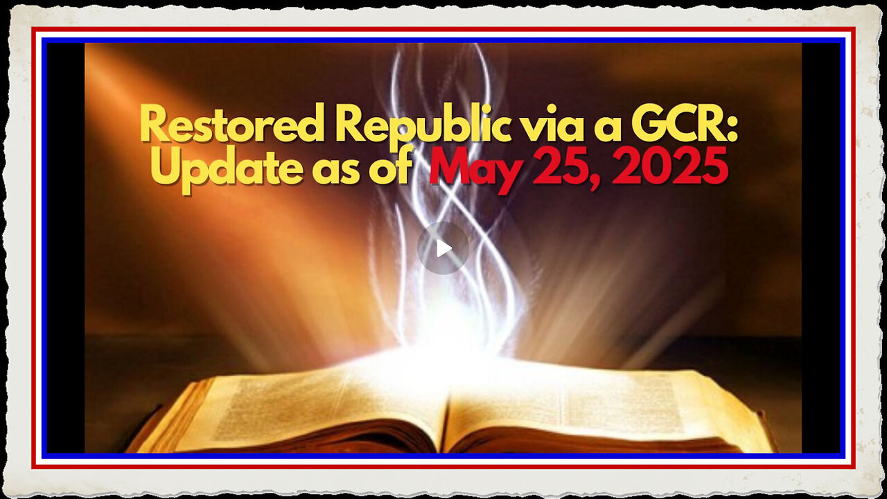 Restored Republic via a GCR Update as of May 25, 2025