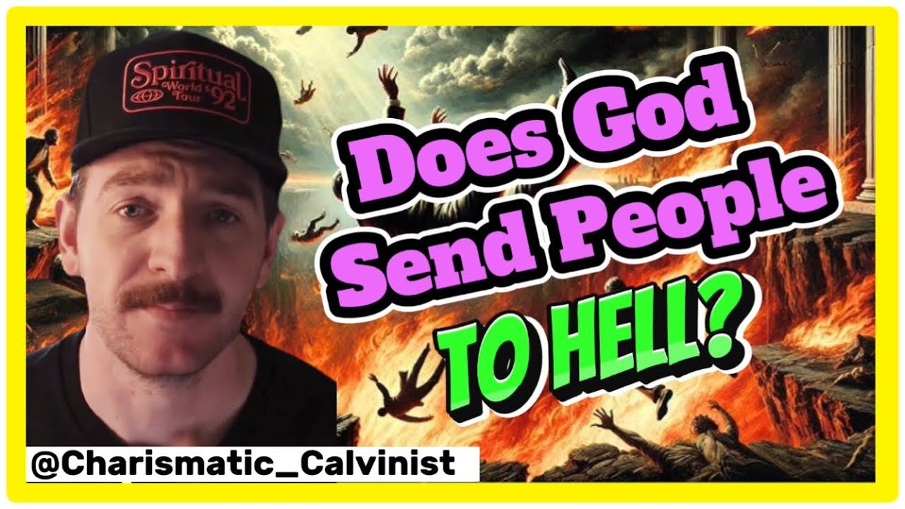 Charismatic_Calvinist ​- Does God Send People To Hell? Does Free Will Exist?