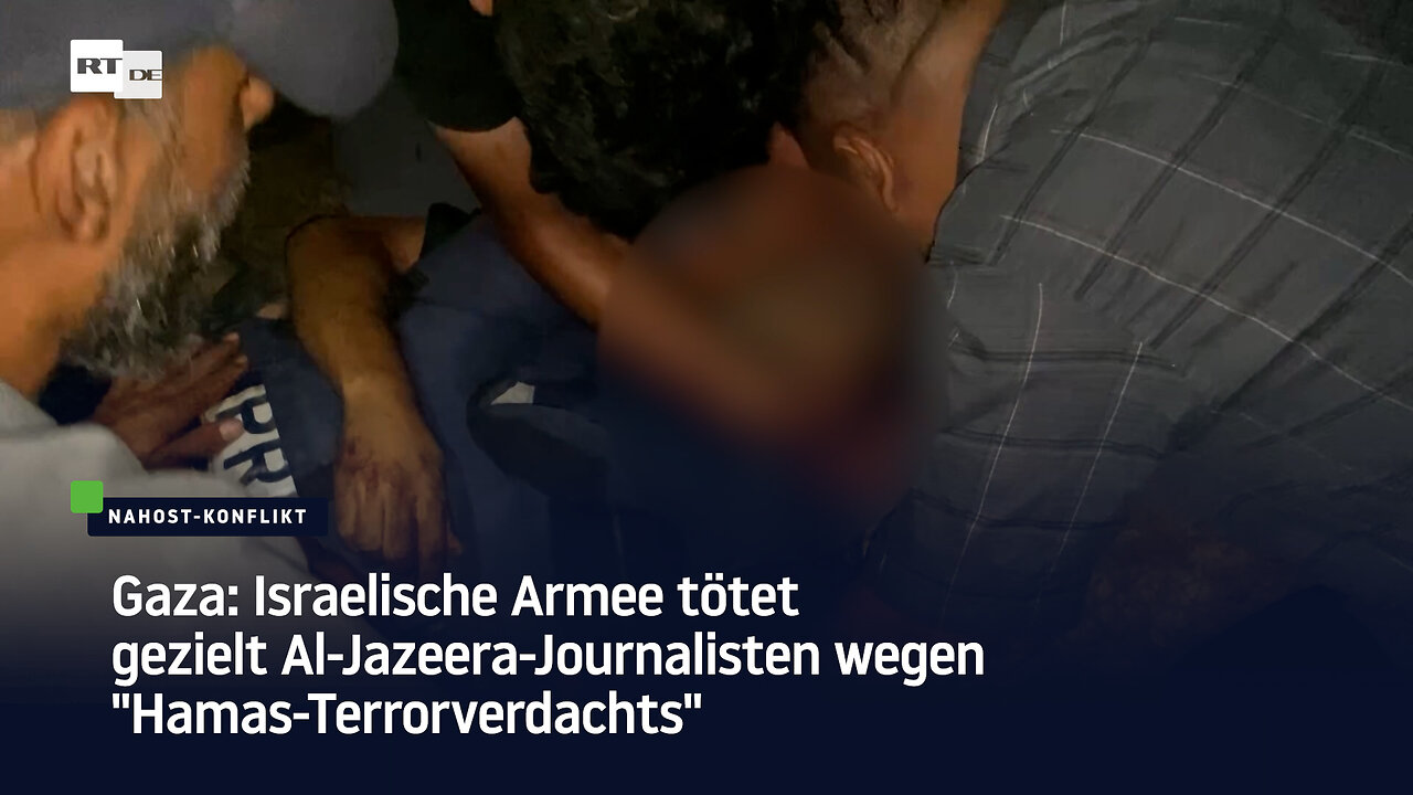 Gaza: Israelische Armee tötet gezielt Al-Jazeera-Journalisten wegen Hamas-Terrorverdachts