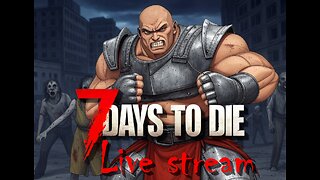 7 Days to die - No Base No Problem