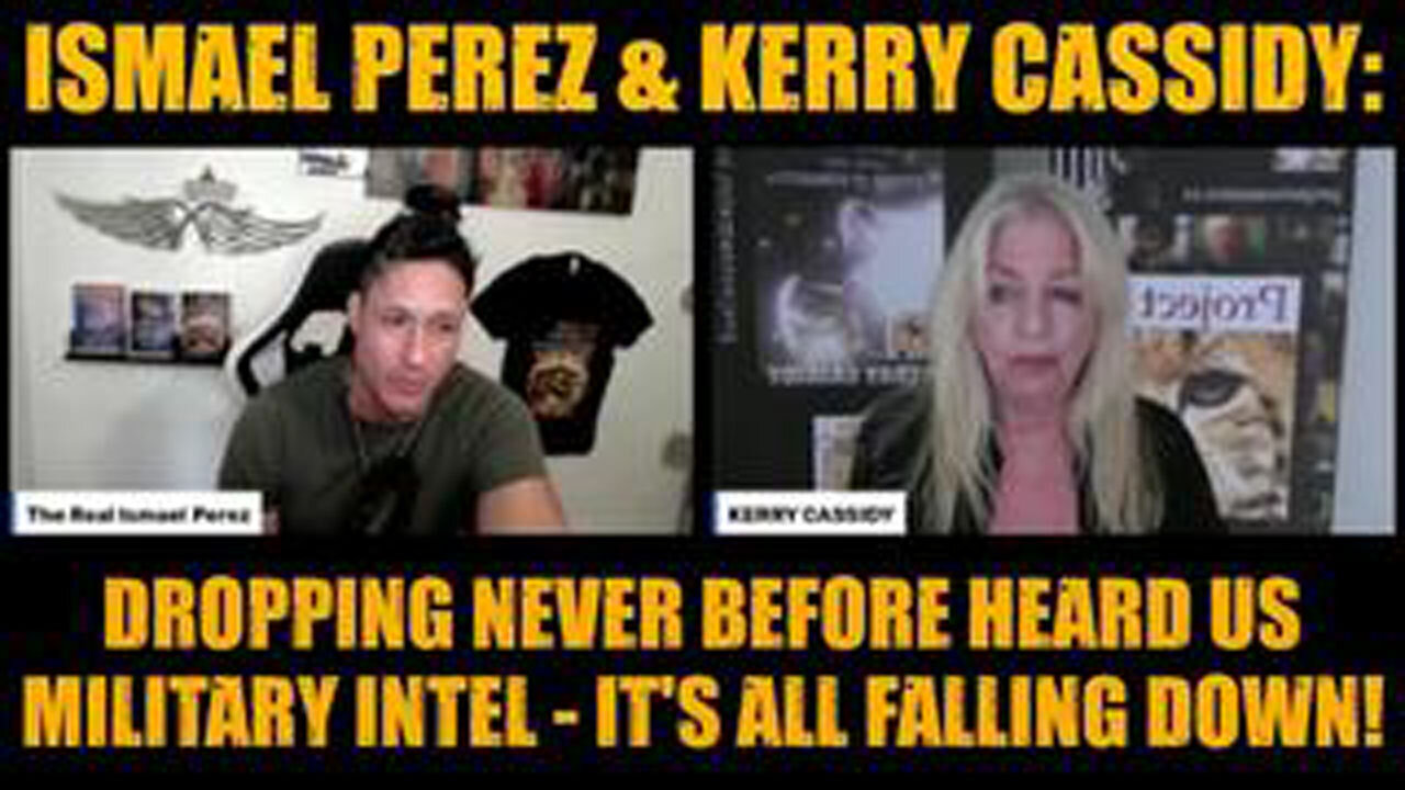 ISMAEL PEREZ & KERRY CASSIDY: DROPPING NEVER BEFORE HEARD US MILITARY INTEL - ITS ALL FALLING DOWN!