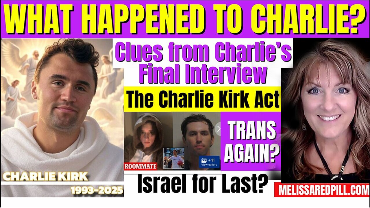 Melissa Redpill Situation Update 09.15.25: Charlie Clues - Charlie Kirk Act - Israel for Last?