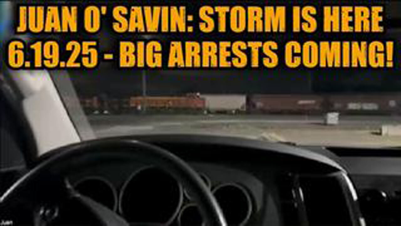 JUAN O SAVIN: STORM IS HERE 6.19.25 - BIG ARRESTS COMING!