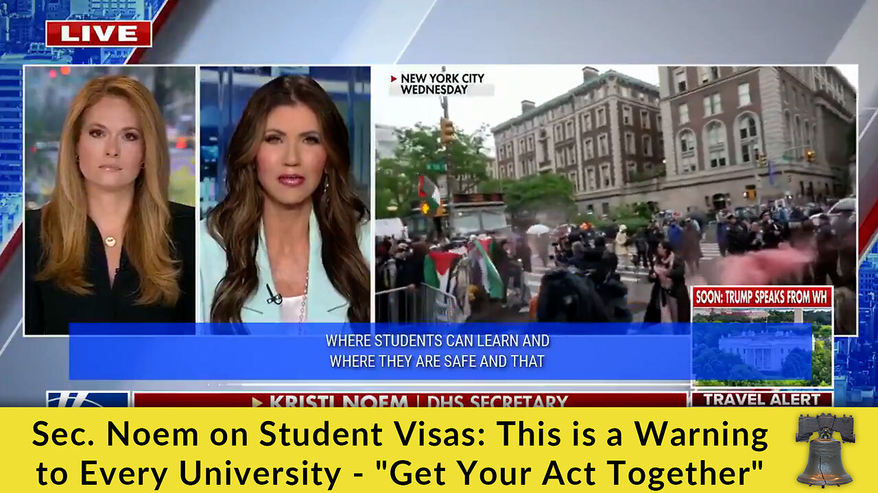 Sec. Noem on Student Visas: This is a Warning to Every University - Get Your Act Together