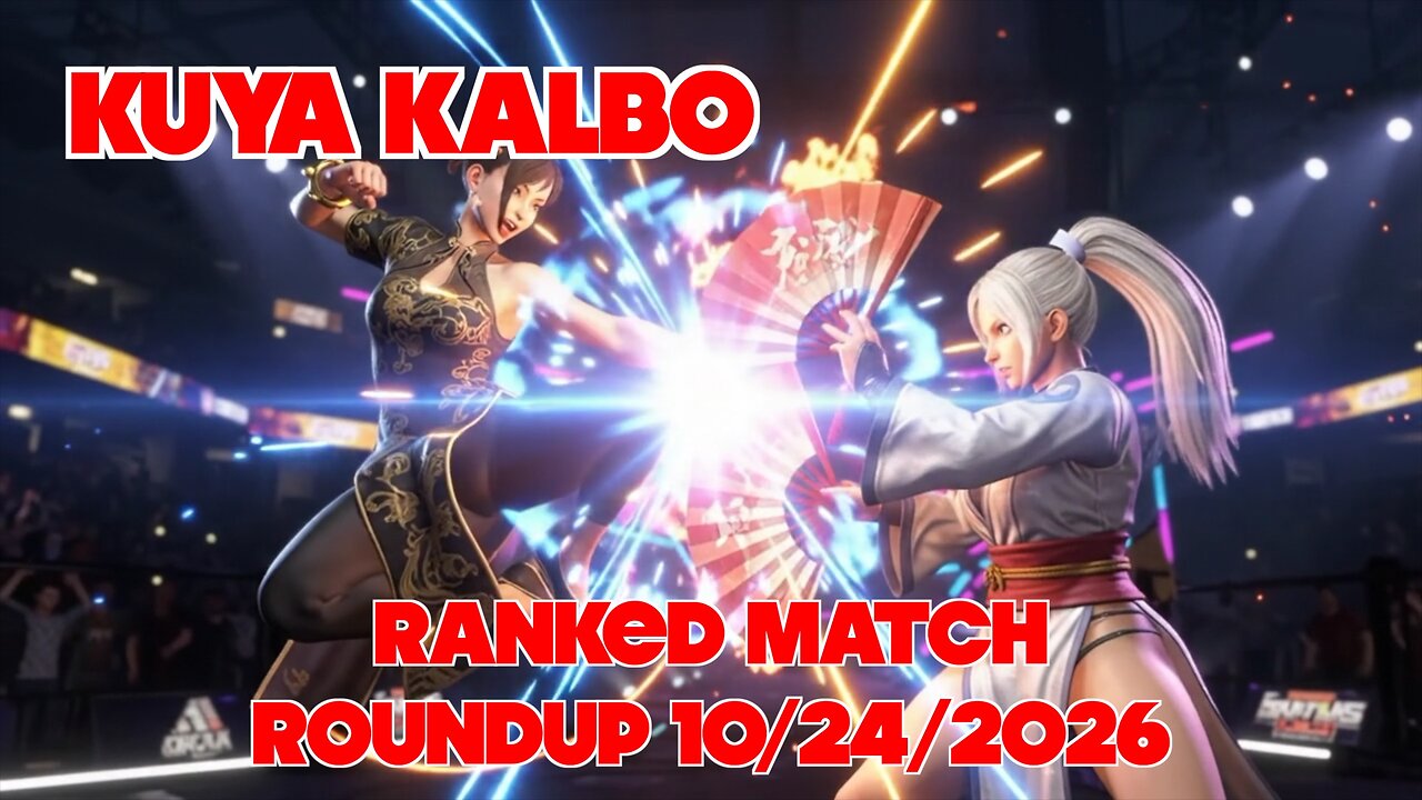 Kuya Kuya Kalbo SF6 Ranked Match Roundup from 10/24/2026. Chun Li Master ...