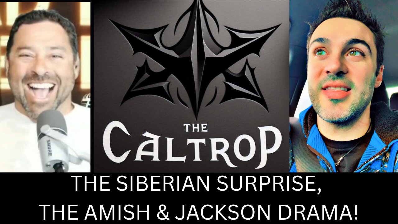 THE SIBERIAN SURPRISE, THE AMISH & JACKSON DRAMA!