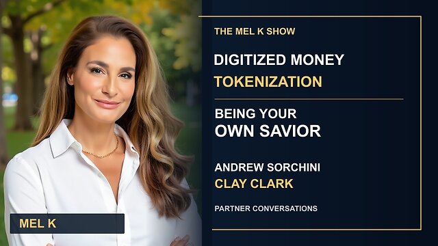 Mel K, Andrew Sorchini, Clay Clark | Digitized Money, Tokenization & Being Your Own Savior