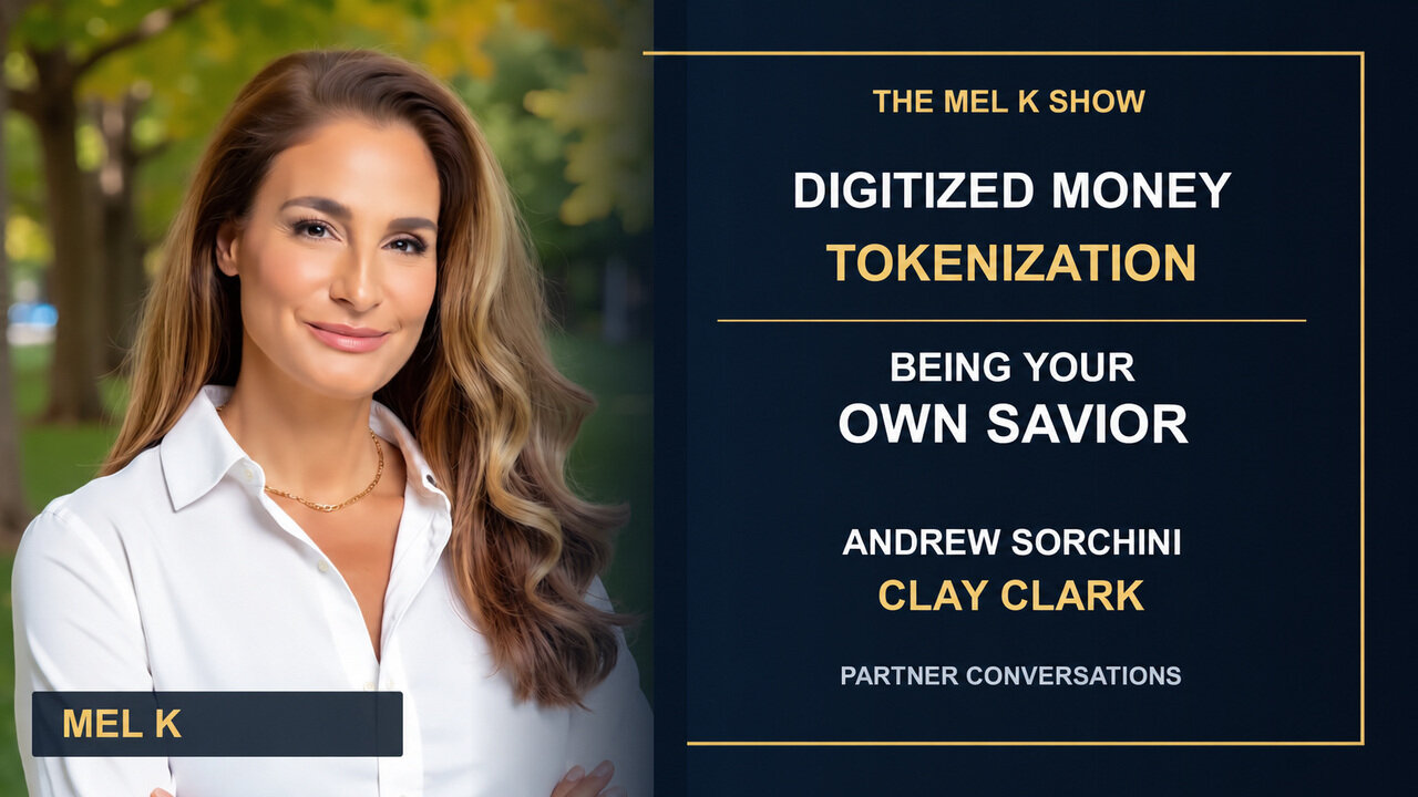 Mel K, Andrew Sorchini, Clay Clark | Digitized Money, Tokenization ...