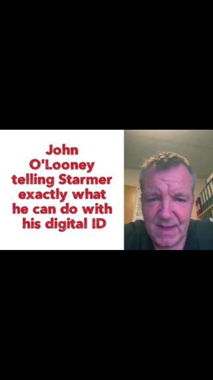 John OLooney telling Starmer exactly what he can do with his digital ID.