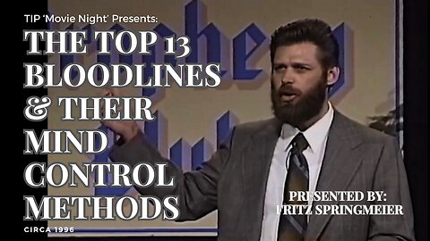 TIP 'Movie Night' | Fritz Springmeier - The Top 13 Bloodlines and Their Mind Control Methods (1996)