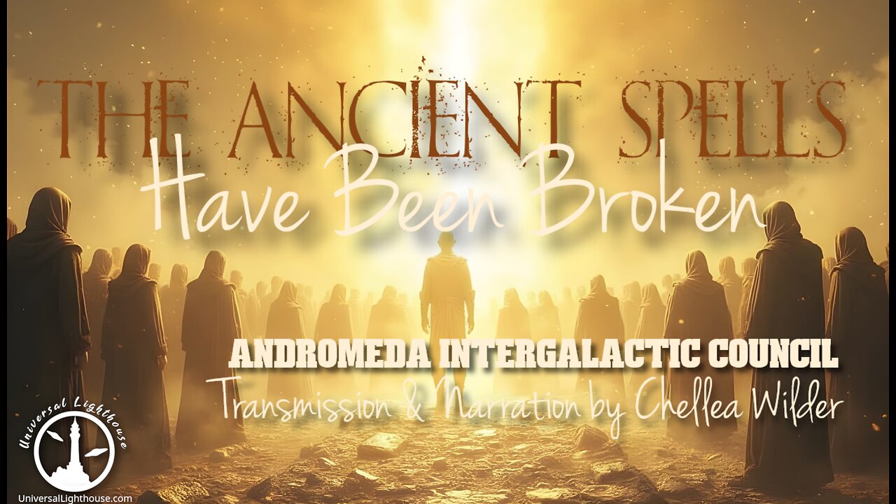 The Ancient Spells Have Been Broken ~ Andromeda Intergalactic Council ~ Chellea Wilder