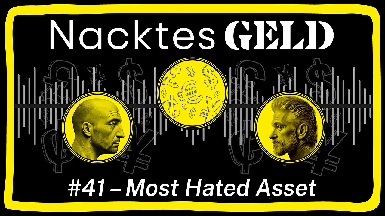 Nacktes Geld #41 – Most Hated Asset