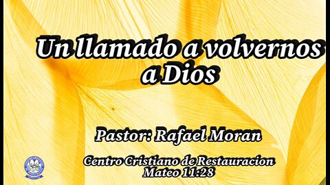 Un llamado a volvernos a Dios | Pastor Rafael Moran