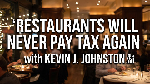 RESTAURANTS WILL NEVER PAY TAX AGAIN with KEVIN J. JOHNSTON