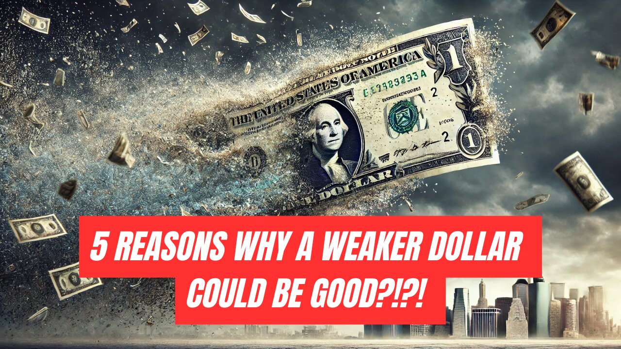 5 Reasons a Weaker Dollar Could Be GOOD — and Maybe Even Trumps Plan