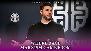Where Race Marxism Came From | James Lindsay