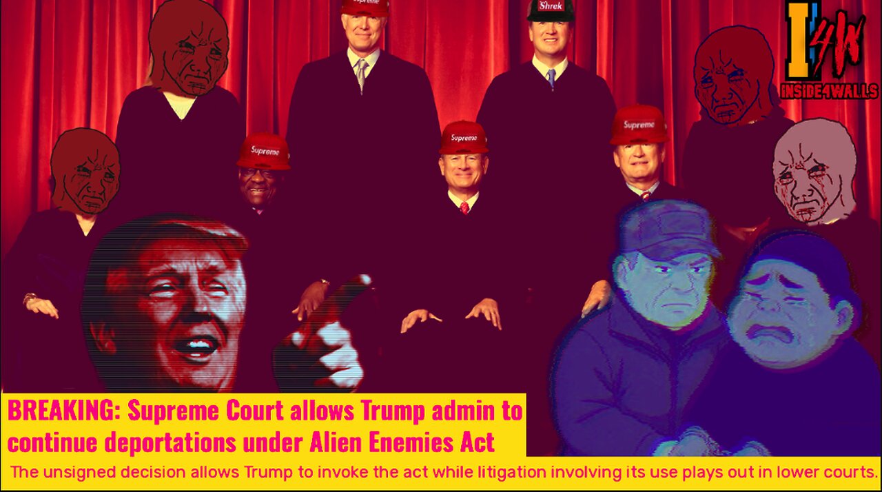 Supreme Rules In Trumps Favor((ISH)) Aloowing Him To Use The Aliens Enemies Act For Deportations.
