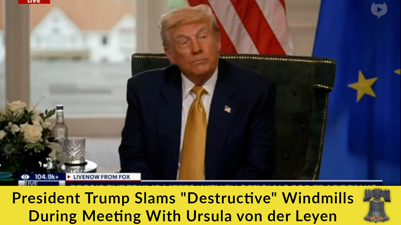 President Trump Slams Destructive Windmills During Meeting With Ursula von der Leyen