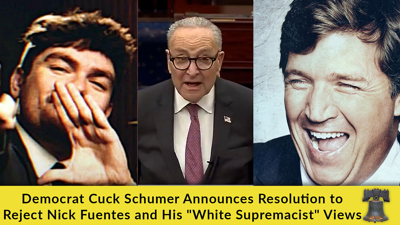 Democrat Cuck Schumer Announces Resolution to Reject Nick Fuentes and His White Supremacist Views