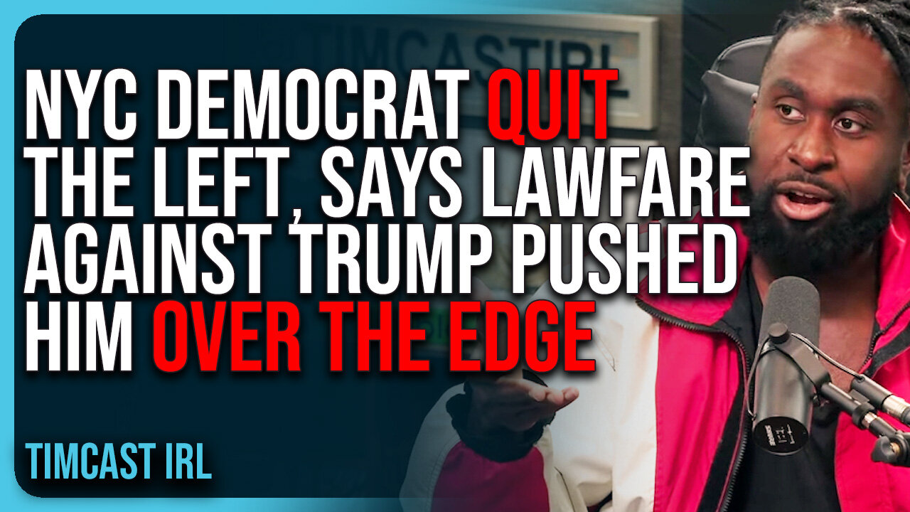 NYC Democrat QUIT The Left, Says Lawfare Against Trump Pushed Him Over The Edge