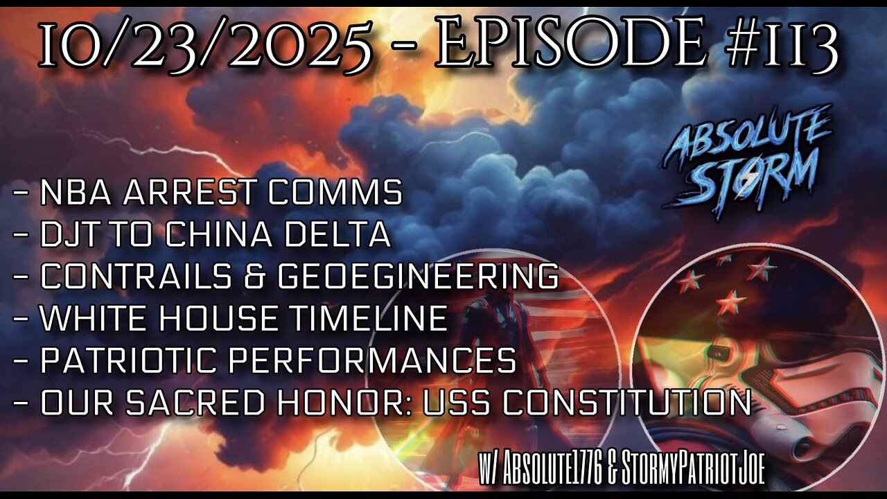 Absolute Storm Ep 113 10/23/25 9pm EDT NBA Arrests|DJT-China|Contrails|PP|OSH