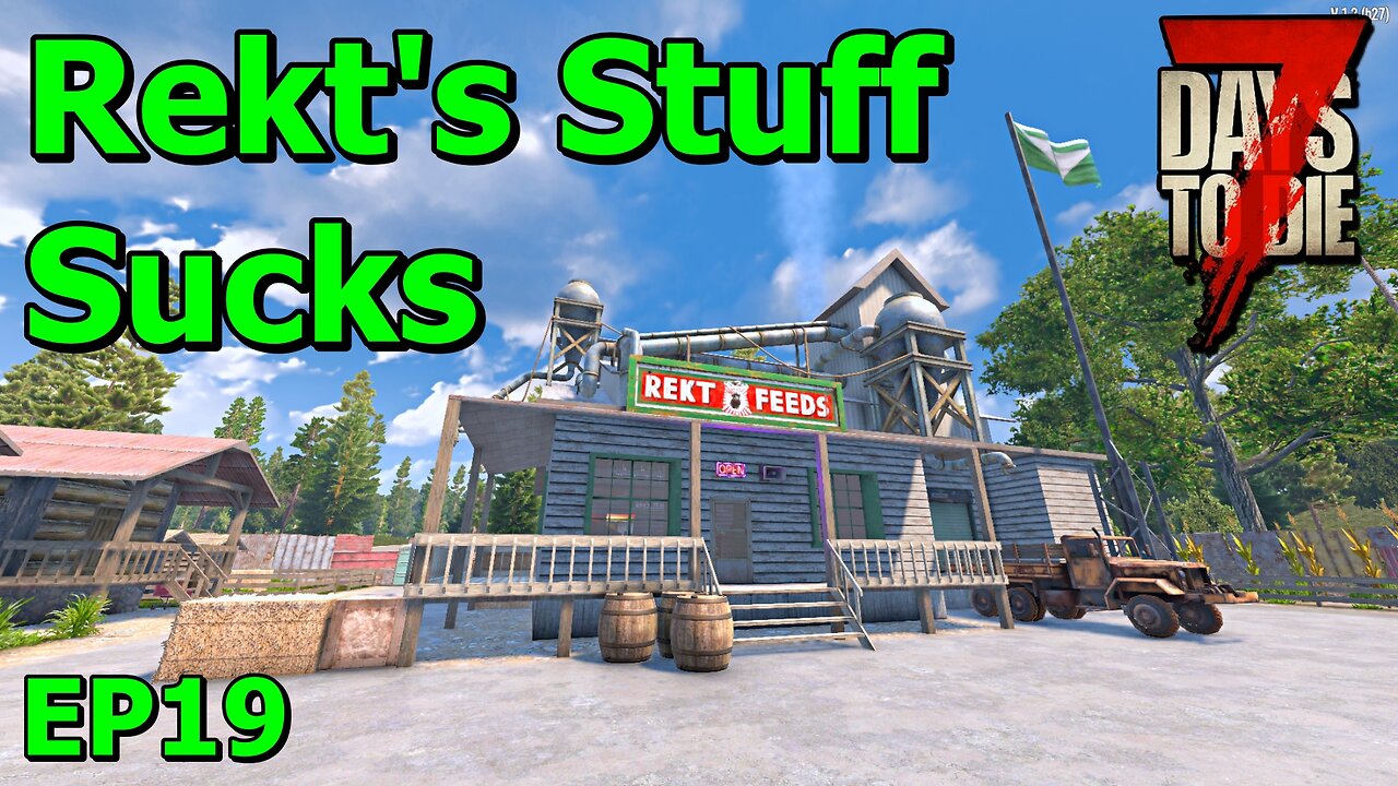Rekts Stuff Sucks in 7 Days to Die The Wolverine EP19