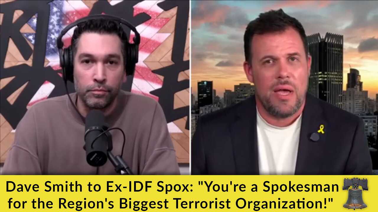 Dave Smith to Ex-IDF Spox: Youre a Spokesman for the Regions Biggest Terrorist Organization!
