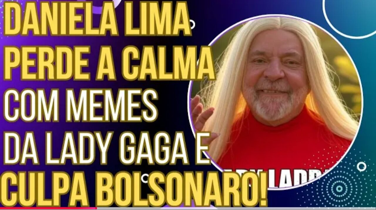 SENTIU DEMAIS: Daniela Lima perde a calma com memes da Lady Gaga e culpa Bolsonaro!