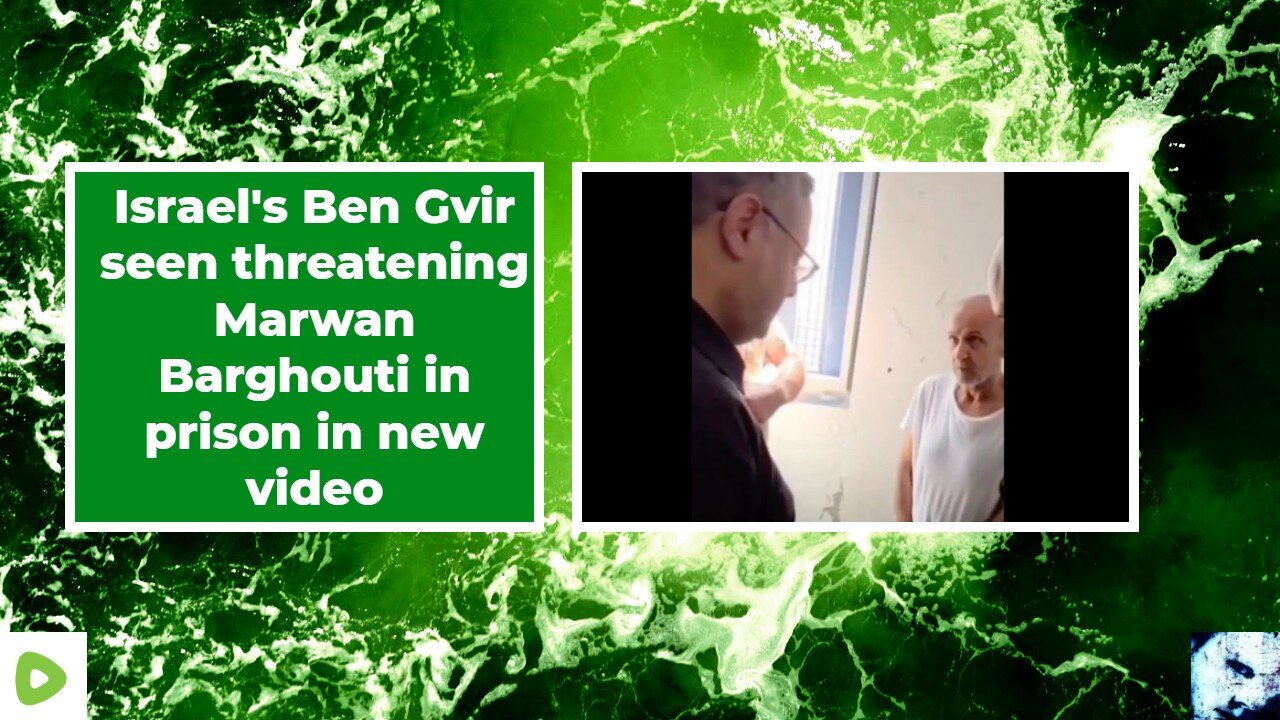 Israels Ben Gvir seen threatening Marwan Barghouti in prison in new video
