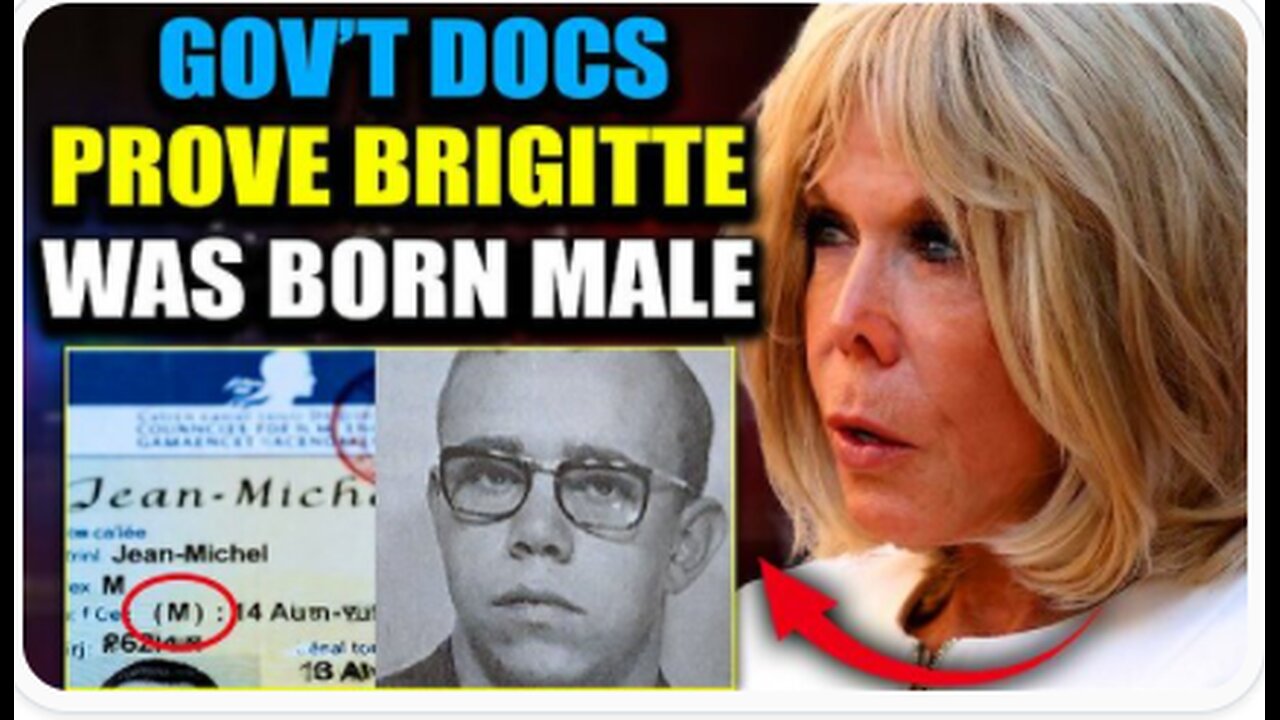OFFICIAL GOVT DOCS REVEAL BRIGITTE MACRON LIVED AS A MAN FOR DECADES, DID NOT GIVE BIRTH